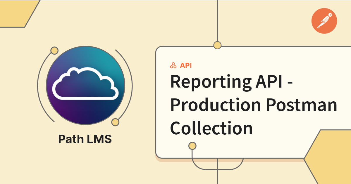 Reporting API - Production Postman Collection | Path LMS Reporting API ...