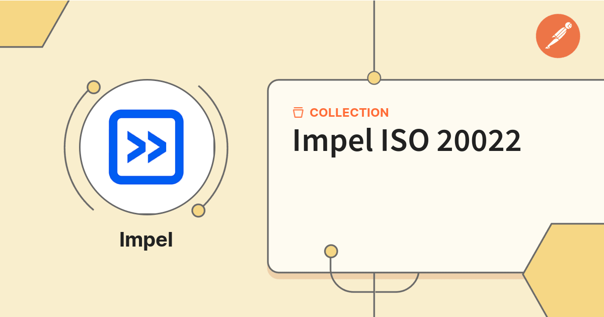 Impel ISO 20022 | Impel ISO 20022 | Postman API Network