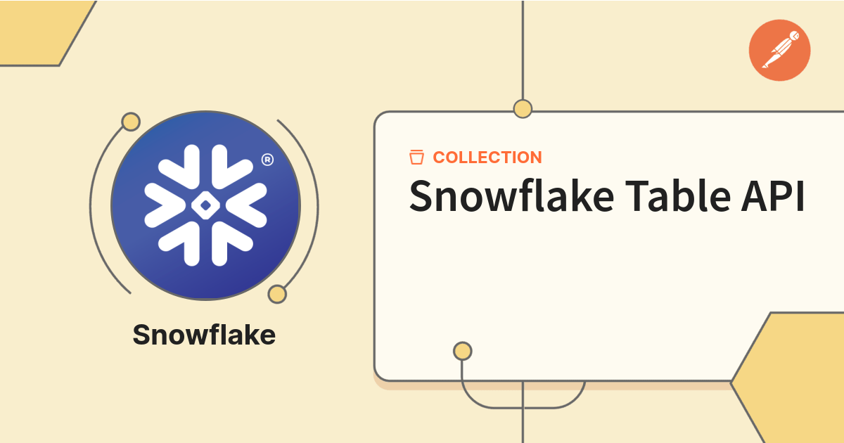Snowflake Table API | Get Started | Postman API Network